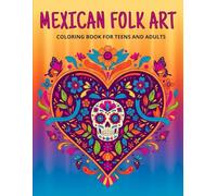 Mexican Folk Art: Coloring Book for Teens and Adults