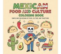Mexican Food and Culture Coloring Book: Simple and Fun Designs of Food, Culture, and Traditions