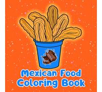 Mexican Food Coloring Book: Bold and Easy Designs with Thick Lines Perfect for Adults Seeking Relaxation and Stress Relief