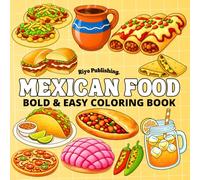 Mexican Food Coloring Book: Bold & Easy Mexican Food Coloring Book for Kids and Adults, 40 Fun Pages of Simple Cute Food Designs for Relaxation and Stress Relief
