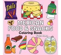 Mexican Food & Snacks Coloring Book: Enjoy Traditions and Relaxation with Easy and Bold Designs Inspired by the Mexican Spirit to Relieve Stress for Adults and Kids (Viva Mexico Coloring)