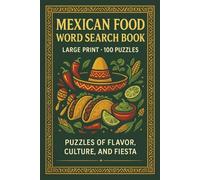 Mexican Food Word Search Book: Large Print Puzzle Collection with 100 Word Searches on Tacos, Tamales, Salsa, Street Food, Spices, Ingredients, and Mexican Cuisine Traditions