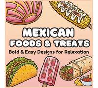 Mexican Foods and Treats: A Bold & Easy Coloring Book for Relaxation