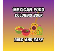 Mexican Foods Coloring Book: Bold And Easy