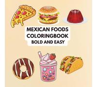 Mexican Foods & Snacks Coloring Book: Mexican Treats Coloring Book: 54 Bold and Easy