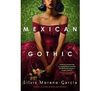 Mexican gothic: The extraordinary international bestseller, 'a new classic of the genre'