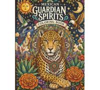 Mexican Guardian Spirits Coloring Book: Beautiful Sacred Animal Coloring Book for Adults | Relaxing Mexican Folklore, Spirit Animals, Floral Mandalas, ... Designs | 60 Coloring Pages, 8.5" x 11"