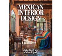 Mexican Interior Design: Color, Craft, and Cultural Spirit