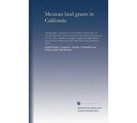 Mexican land grants in California: Hearings before a subcommittee of the Committee on public lands and surveys, United States Senate Seventy-first ... illegal delivery to private interests of...