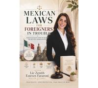 Mexican Laws for Foreigners in Trouble: Know Your Rights from the Moment You Set Foot on Mexican Soil