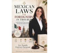Mexican Laws for Foreigners in Trouble: Know Your Rights from the Moment You Set Foot on Mexican Soil