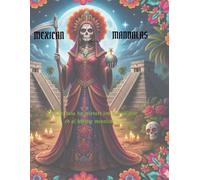 MEXICAN MANDALAS: 33 MANDALA DA COLORARE ISPIRATI ALL'ARTE ED AL FOLKLORE MESSICANO (I MANDALA DEI MILLE MONDI)