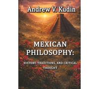 Mexican Philosophy: History, Traditions, and Critical Thought
