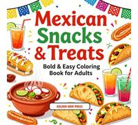 Mexican Snacks & Treats Bold & Easy Coloring Book for Adults: Street Food, Tacos, Tamales, Churros & Classic Mexican Comfort Foods Stress Relief Coloring Pages
