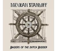 Mexican Standoff - Raiders Of The Dutch Rudder