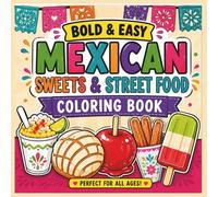 Mexican Sweets and Street Food Coloring Book: 40 Bold and Easy Designs Featuring Treats,Churros, Conchas, Tamales, Paletas, Pan Dulce and More .For ... Relief (Bold & Easy Cozy Coloring Books)