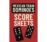 Mexican Train Dominoes Score Sheets: Fun Game Night Logbook for 13 Rounds of Competitive Play and Score Tracking
