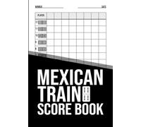 Mexican Train Score Book: Domino Game Score Pad with 100+ Pages for up to 8 Players | Perfect for Double-12 Sets