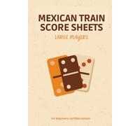 Mexican Train Score Sheets: The Large Print Dominoes Score Pad for Family Game Night, 6x9 Single-Sided Sheets to Track All 13 Rounds, Lowest Score Wins