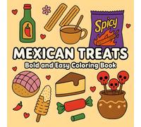 Mexican Treats: A Spicy and Sweet Coloring Adventure for Adults and Teens | Bold & Easy Food-Inspired Designs for Relaxation and Stress Relief