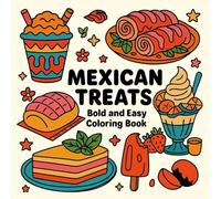 Mexican Treats: A Spicy and Sweet Coloring Adventure for Adults and Teens | Bold & Easy Food-Inspired Designs for Relaxation and Stress Relief