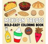 Mexican Treats Bold and Easy Coloring Book: 35 Simple Designs with Thick Lines for Adults, Kids, Teens, and Seniors Featuring Traditional Mexican ... and Foods for Relaxation and Creativity
