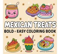 mexican treats bold and easy coloring book: 46 Simple Coloring Pages Featuring Traditional Food, Snacks, Candies for Kids and Adults to Color, Relax and Have Fun