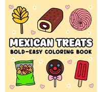 Mexican Treats Bold and Easy Coloring Book: 50 Simple and Fun Coloring Pages of Traditional Mexican Treats, Pan Dulce, Paletas, Churros and Desserts. ... Relief and Relaxation - Enjoyed by All Ages.