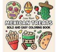 Mexican Treats Bold and Easy Coloring Book: Big Fun for Adults and Kids with Cute Drinks, Desserts, Snacks, Sweets, Thick Lines, Simple Designs, ... Playful Vibes (Bold and Easy Coloring Books)