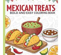 mexican treats bold and easy coloring book: Celebrate the Vibrant Spirit of Mexican Culture with 49 Color Pages, Featuring the Food Names. Bold Designs for Stress Relief Adults Relaxation