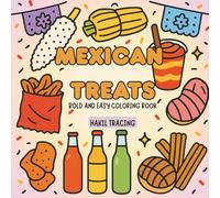 Mexican Treats Bold and Easy Coloring Book: Cute Mexican Snacks and Drinks | Fun Fiesta Designs for Relaxation, Beginners, Kids, and All Ages