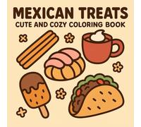 Mexican Treats: Bold and Easy Coloring Book of Sweet Mexican Treats, Festive Food & Cultural Delights