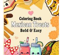 Mexican Treats Bold & Easy Coloring Book: Simple and Fun Illustrations of Delicious Mexican Treats for Stress-Free Coloring