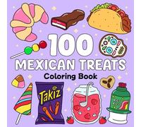 Mexican Treats Coloring Book: 100 Bold and Easy Designs Celebrating Mexican Culture and Traditions for Relaxation and Stress Relief for Adults and Kids (Viva Mexico Coloring)