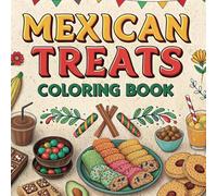 Mexican Treats Coloring Book: 50 Fun & Delicious Traditional Sweets - Bold & Easy for All Ages