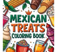 Mexican Treats Coloring Book Bold and Easy: 37 Big and Simple Designs for Relaxing and Stress-Free Coloring, Featuring Traditional Food, Snacks, ... Kids and Adults to Color, Relax and Have Fun