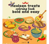 Mexican treats coloring book bold and easy: 50 simple and creative illustrations for relaxation and stress relief