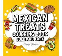 Mexican Treats Coloring Book Bold and Easy: 50 Simple Designs with Descriptions of Delicious Food for Kids and Adults (Bold & Easy Coloring Book)