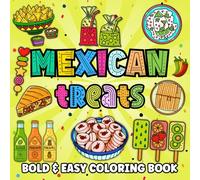 Mexican Treats Coloring Book Bold and Easy: 60 Delightful Designs with Iconic Foods, Candies, and Beverages - Perfect for Relaxation and Cultural Fun