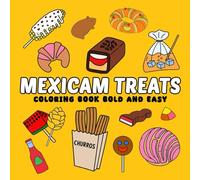 Mexican Treats Coloring Book Bold And Easy: Explore Delicious Mexican Desserts and Street Foods Through Easy Coloring Pages