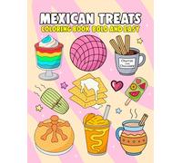Mexican Treats Coloring Book Bold and Easy: Fun &Easy Coloring Pages of Classic Mexican Desserts and Foods for All Ages | Relax, Unwind, and Enjoy