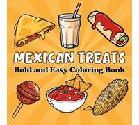 Mexican Treats Coloring Book: Bold and Easy Mexican Snacks, Sweets, and Desserts to Color for All Ages