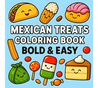 Mexican Treats Coloring Book Bold & Easy: Fun and Simple Mexican Snacks, Desserts, and Cute Food Coloring Book for Kids Ages 4-8