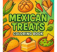 Mexican treats coloring book: Easy and Bold Drawings of Food from Mexico - 60 Cute Pages with Traditional Flavors. A lot of Fun for Kids