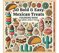 Mexican Treats Coloring Book For Adults, Kids & Teens: Mexican Coloring Book with Bold and Easy Treats, sweets, Pan dulce, Latino food and more | ... …. Gift for Vacation, Holidays and Relaxation