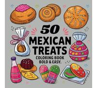 Mexican Treats Coloring & Drawing Book: Bold and Easy Designs: A Fun and Relaxing Coloring and Drawing Adventure Featuring Traditional Mexican Sweets and Desserts