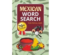 Mexican Word Search: 70+ Puzzles about Mexican Food Culture, Holidays & Festivals, Ancient Civilizations, and More | 6x9 inches, 105 pages | ... for Vacations, Holidays and Relaxing Times
