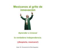 Mexicanos al grito de innovación: Innovaciencias Volumen I