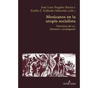 Mexicanos en la utopía socialista: Narrativas del yo, literatura y propaganda: 96 (Hispanic Studies: Culture and Ideas)