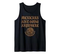 Mexicanos no van a ninguna parte Migra Chicano Inmigrante México Camiseta sin Mangas